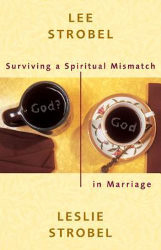 Surviving a Spiritual Mismatch in Marriage – Lee Strobel, 0310220149, paperback