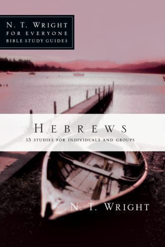 Hebrews; N. T. Wright for Everyone Bible S- paperback, N T Wright, 9780830821952