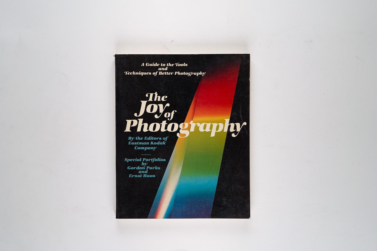 The Joy of Photography: A Guide to the Tools & Techniques of Better Photography
