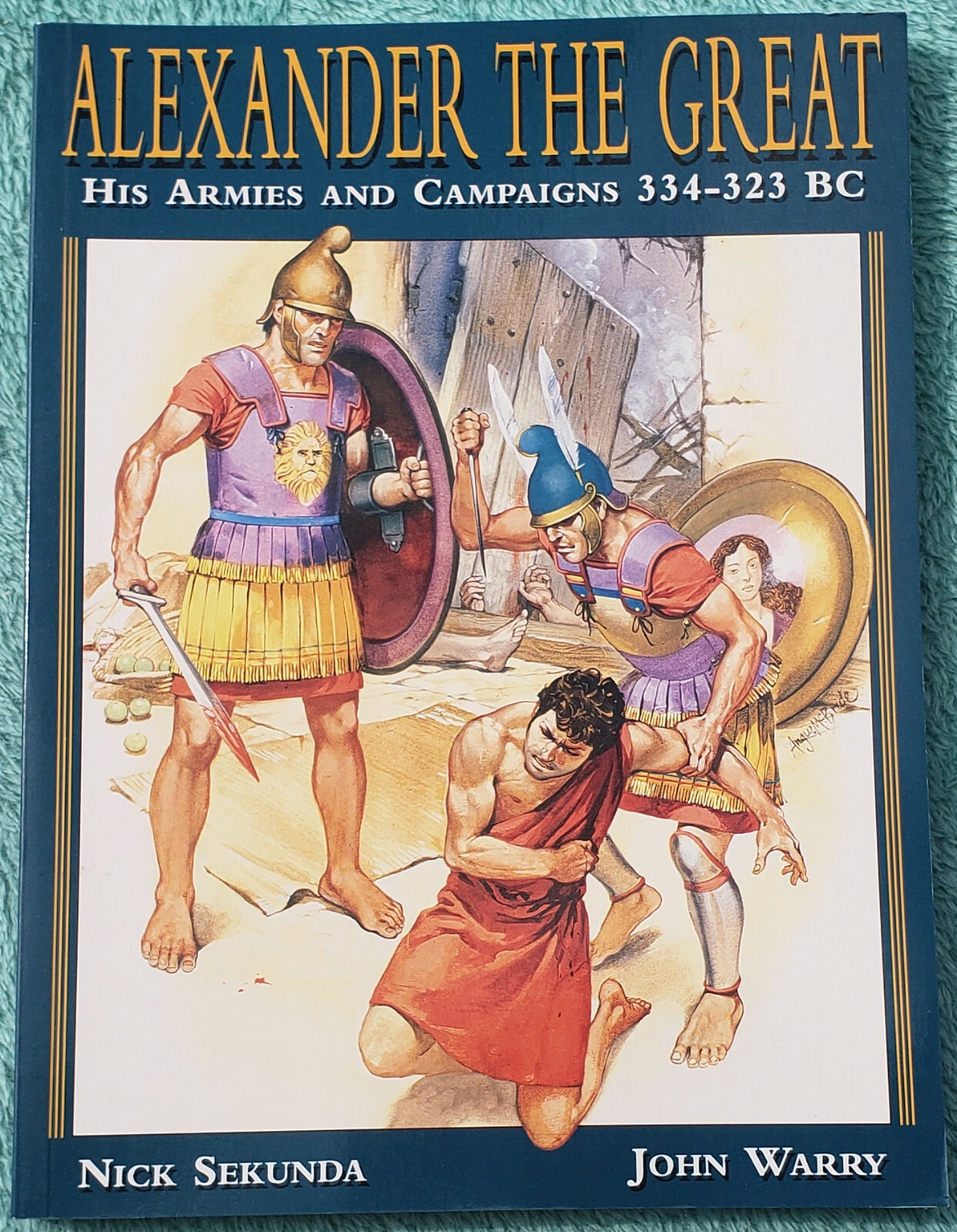 Alexander The Great – His Armies And Campaigns 334-323 BC – Paperback 144 Pages