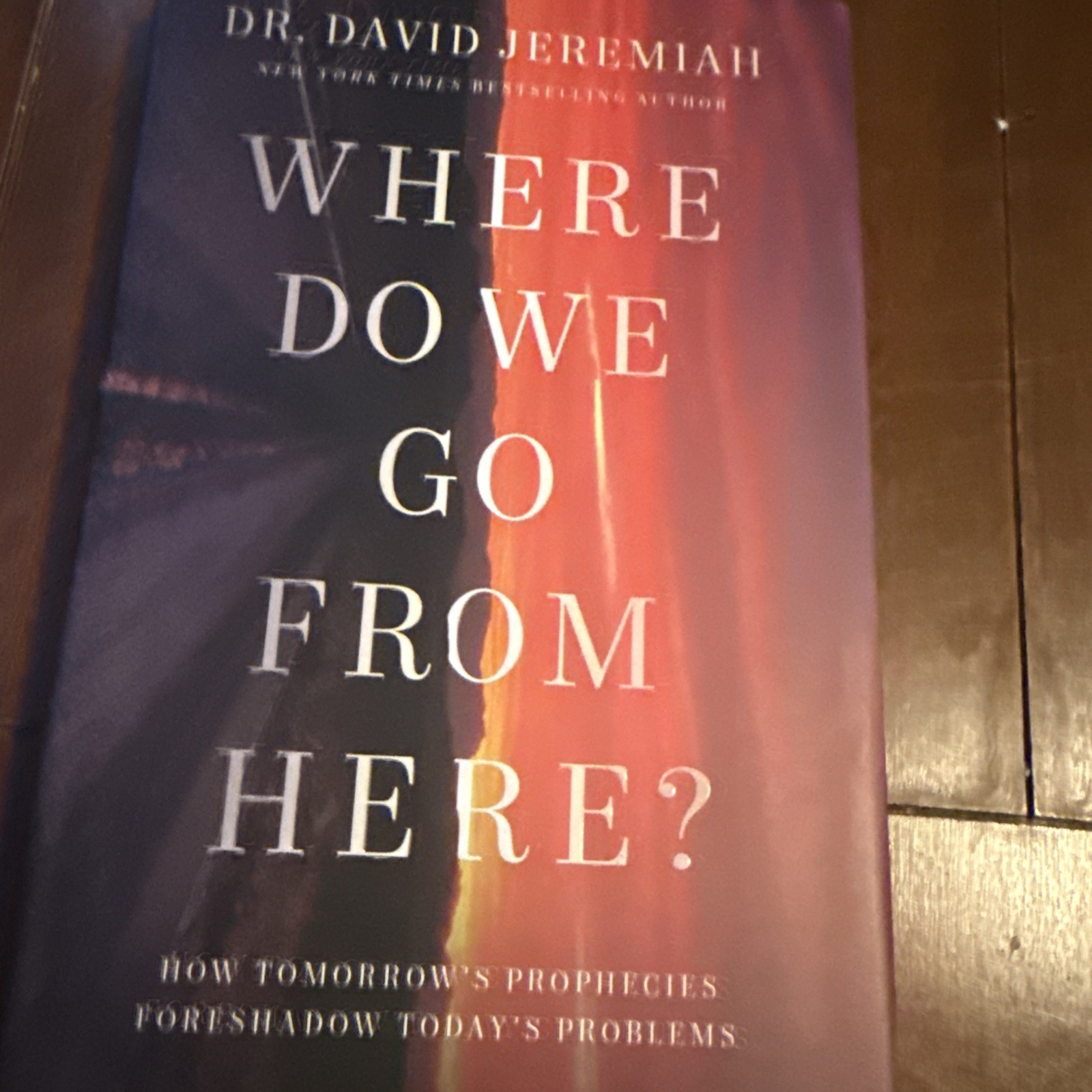 Where Do We Go from Here? : How Tomorrow&rsquo;s Prophecies Foreshadow Today&rsquo;s…