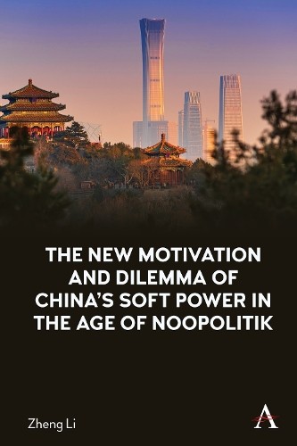 Zheng Li The New Motivation and Dilemma of China&rsquo;s Soft P (Hardback) (UK IMPORT)