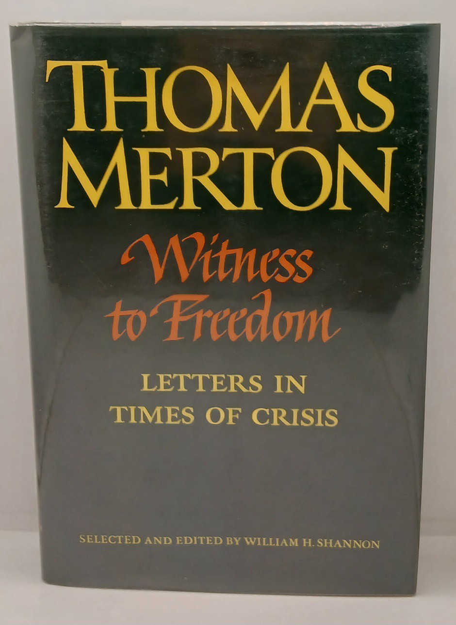 Thomas Merton Witness To Freedom Letters In Times Of Crises First Edition