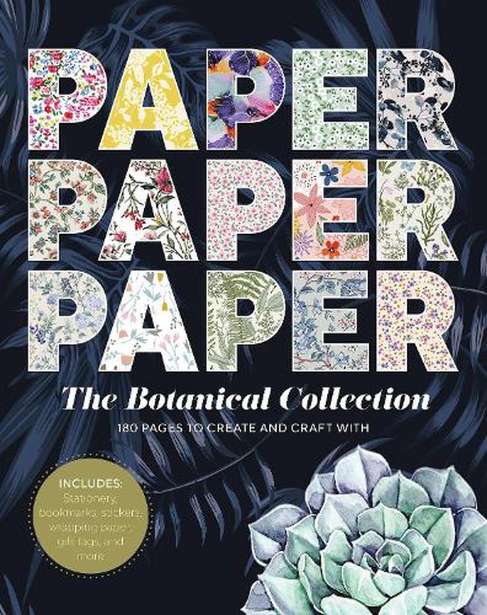 Paper Paper Paper: The Botanical Collection: 180 Pages to Create and Craft With