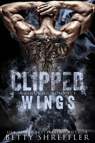 Clipped Wings: (a Kings MC Romance, Book 2, Standalone) by Shreffler, Betty, …