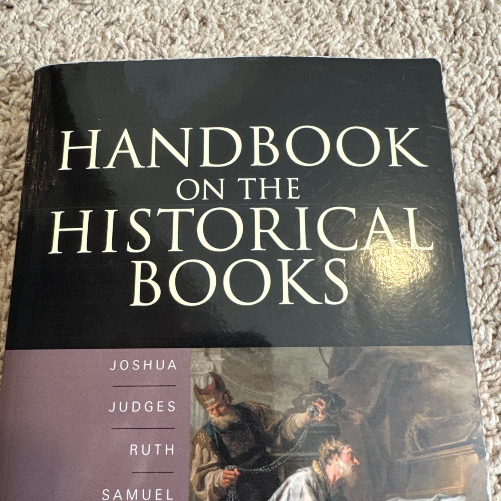 Handbook on the Historical Books : Joshua, Judges, Ruth, Etc. Victor Hamilton
