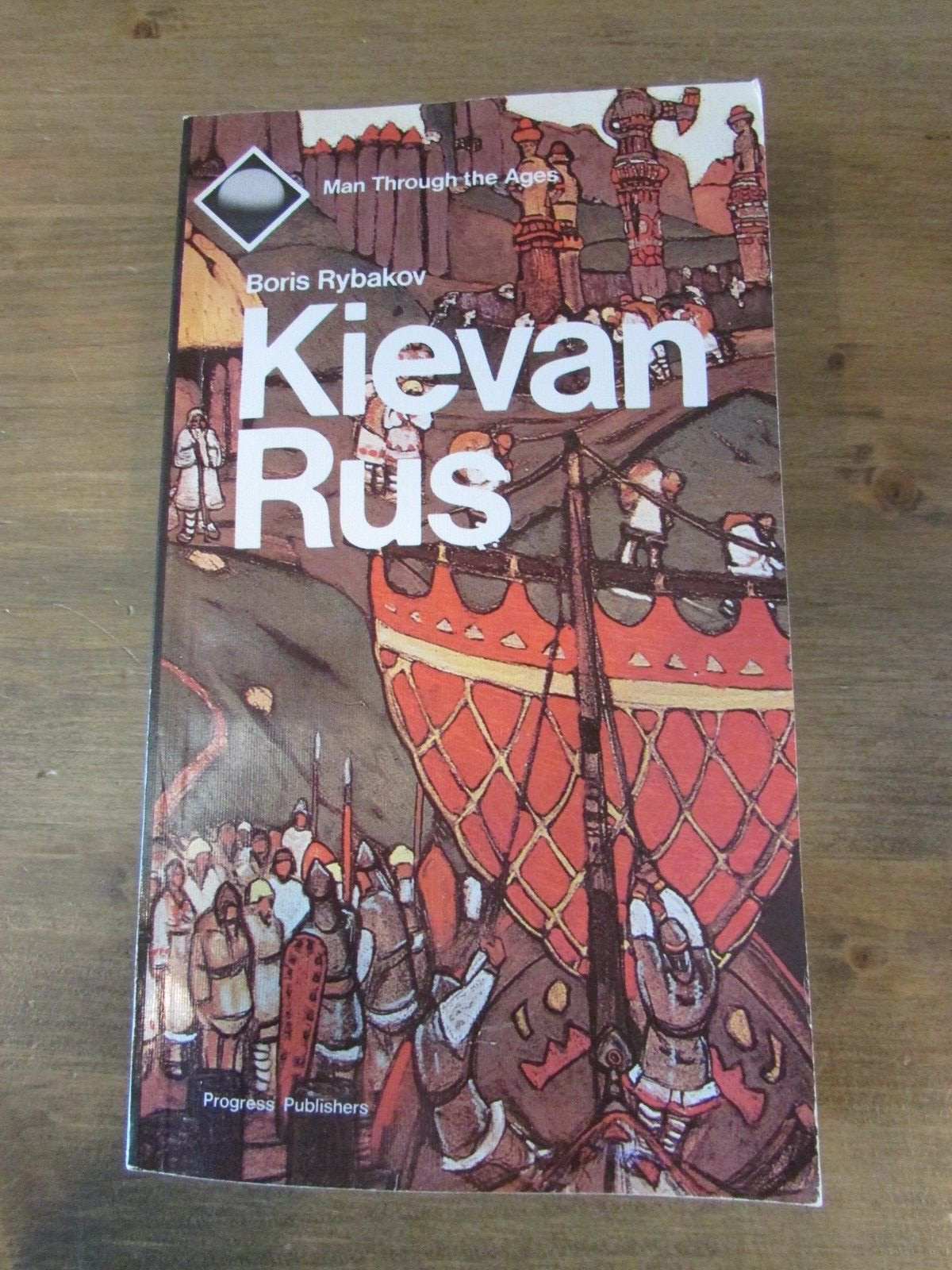 KIEVAN RUSSIA: HISTORY OF KIEVAN RUSSIA&rsquo;S FIRST FEUDAL By B. Ribakov