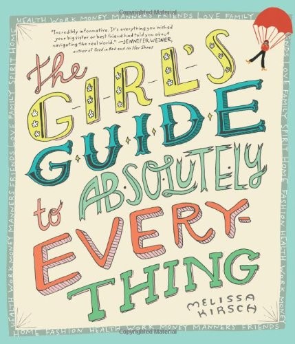 THE GIRL&rsquo;S GUIDE TO ABSOLUTELY EVERYTHING By Melissa Kirsch **BRAND NEW**