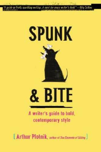 Spunk & Bite: A Writer&rsquo;s Guide to Bold, Contemporary Style – Paperback – GOOD