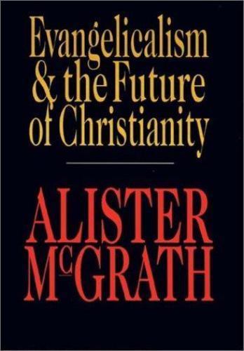 Evangelicalism & the Future of Christianity – 9780830816941, hardcover, McGrath