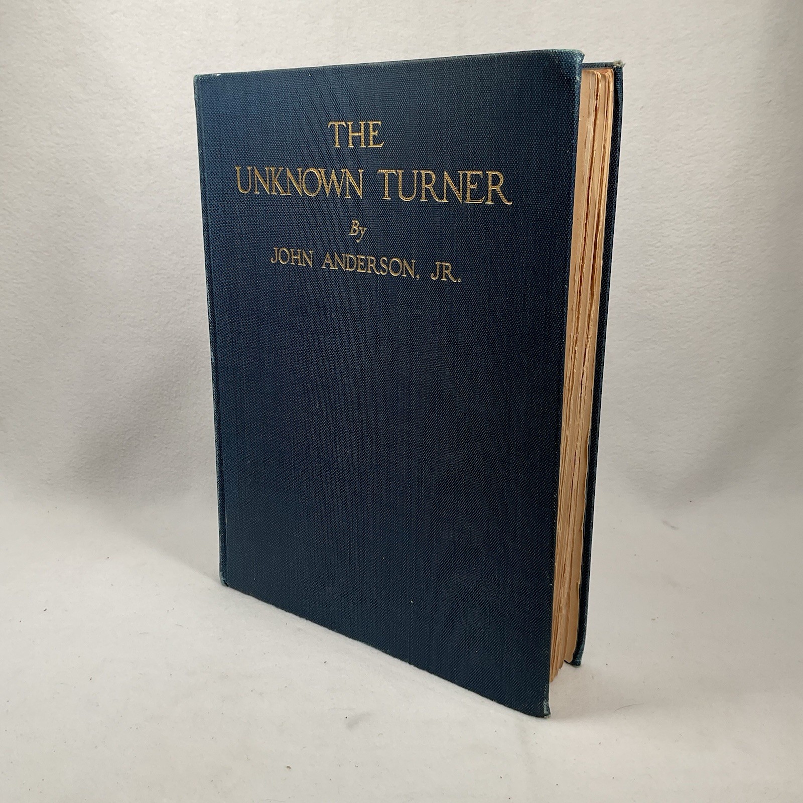 The Unknown Turner; Revelations Concerning The Life And Art by John Anderson Jr.