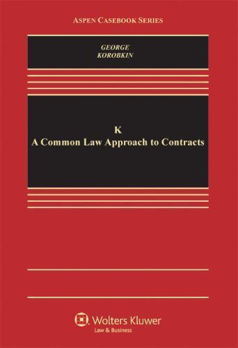 K: A Common Law Approach to Contracts (Aspen Casebook) by Tracey E. George, Rus