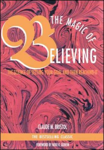 The Magic of Believing: The Science of Setting Your Goal and Then Reac – GOOD