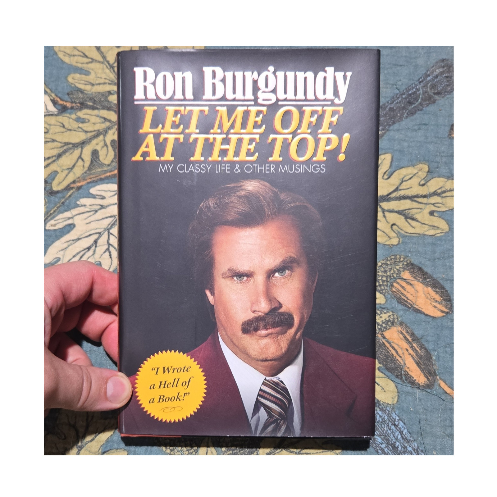 Ron Burgundy Let Me Off at the Top! Hardcover Humor Book Crown/Archetype 2013
