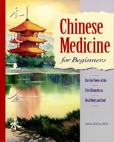 Chinese Medicine for Beginners: Use the Power of the Five Elements to Heal B…