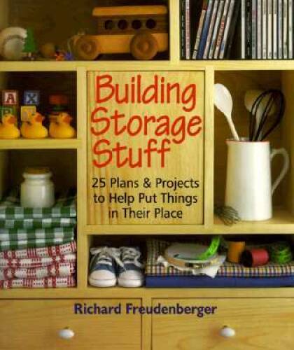 Building Storage Stuff: 25 Plans Projects to Help Put Things in – VERY GOOD