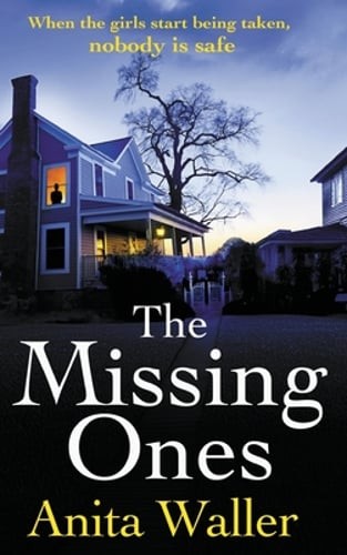 The Missing Ones: The utterly gripping psychological thriller from Anita Waller