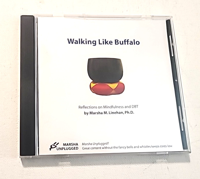 Walking Like Buffalo Reflections on Mindfulness & DBT Marsha M. Linehan CD-ROM