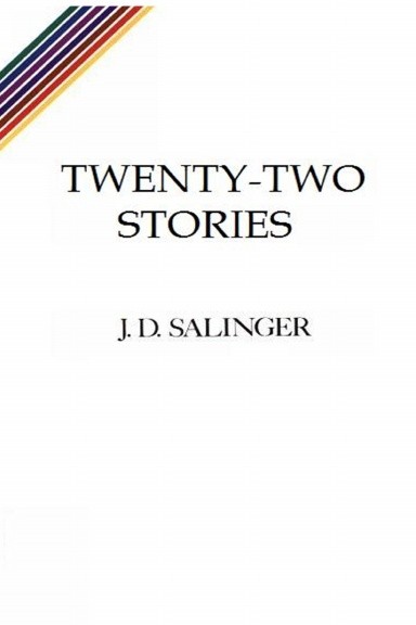 Twenty Two Stories: The Complete Uncollected Short Stories of J.