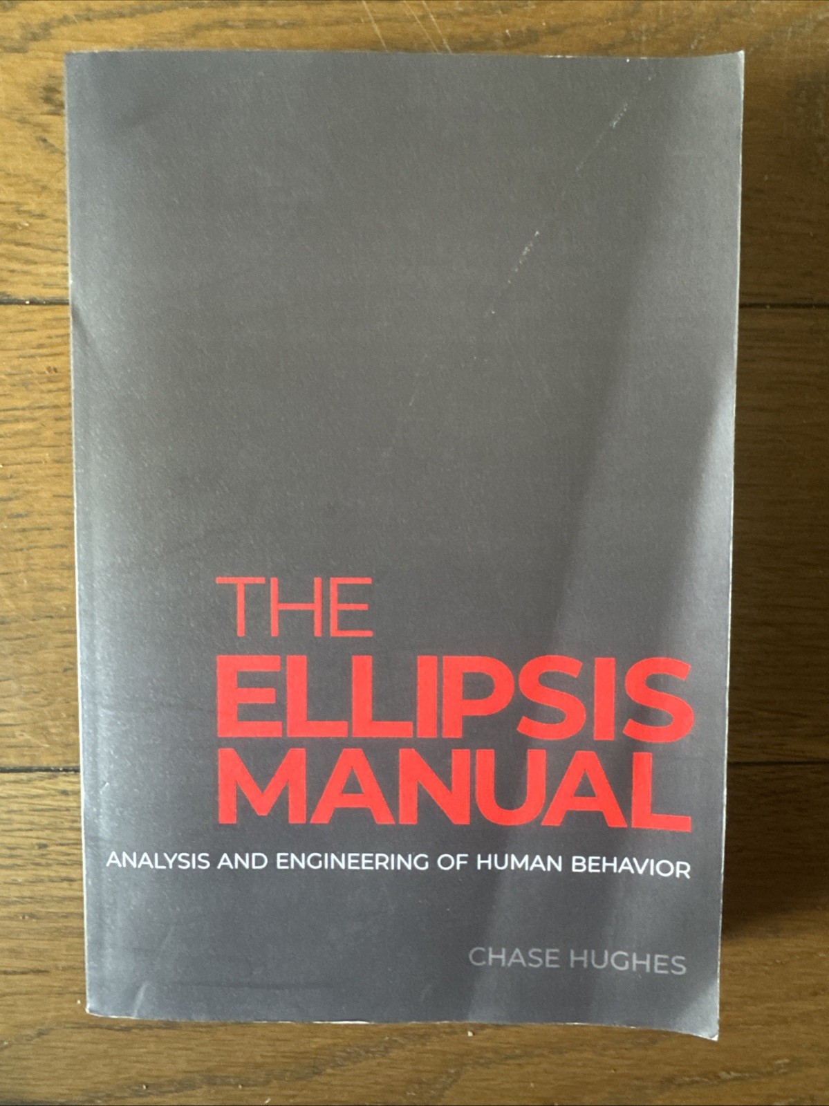 The Ellipsis Manual: analysis and engineering of human behavior by Hughes, Chase