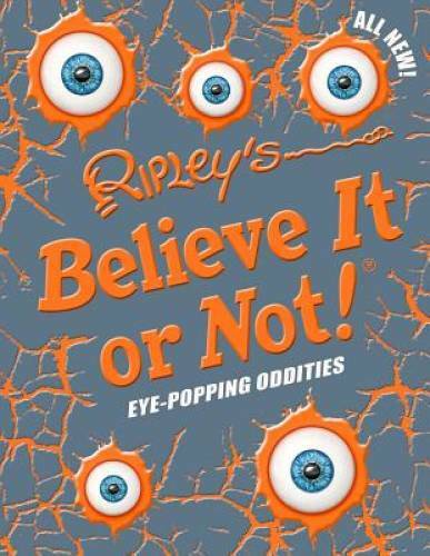 Ripley&rsquo;s Believe It Or Not! Eye-Popping Oddities (ANNUAL) – VERY GOOD