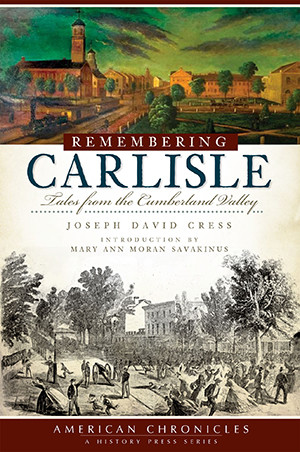 Remembering Carlisle, Pennsylvania, American Chronicles, Paperback