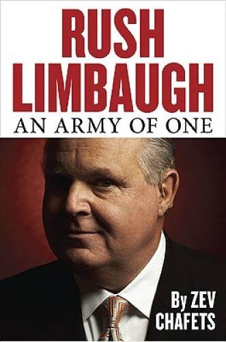 Rush Limbaugh: An Army of One – Hardcover By Chafets, Zev – GOOD