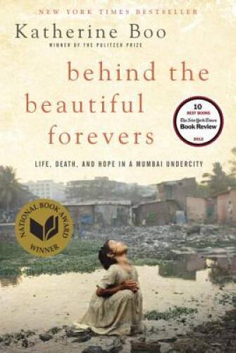 Behind the Beautiful Forevers: Life, Death, and Hope in a Mumbai Un – GOOD
