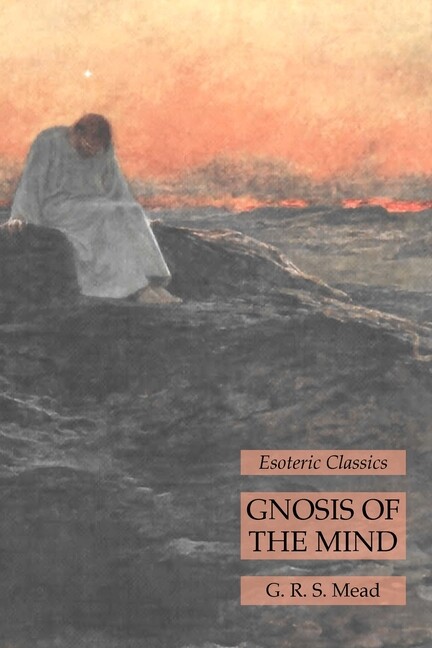 Gnosis Of The Mind: Esoteric Classics