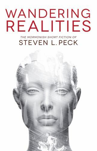 Wandering Realities: Mormonish Short Fiction by Peck, Steven L., Brand New, F…