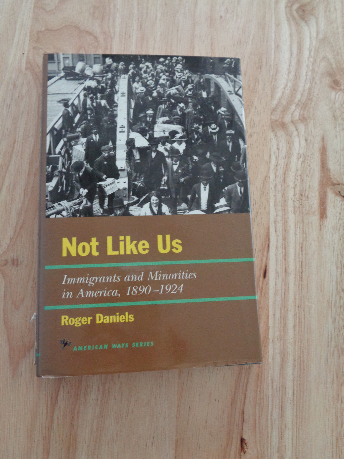 Not Like Us: Immigrants & Minorities in America 1890-1924 by Roger Daniels HC/DJ