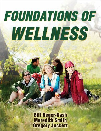 Foundations of Wellness by Reger-Nash, Bill, Smith, Meredith, Juckett, Gregory