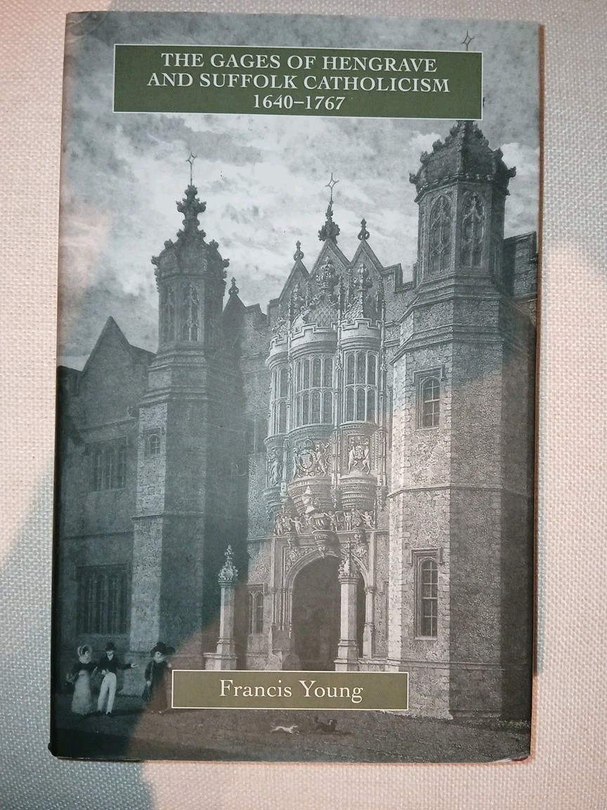The Gages Of Hengrave And Suffolk Catholic 1640-1767 by Francis Young 2015 MAY