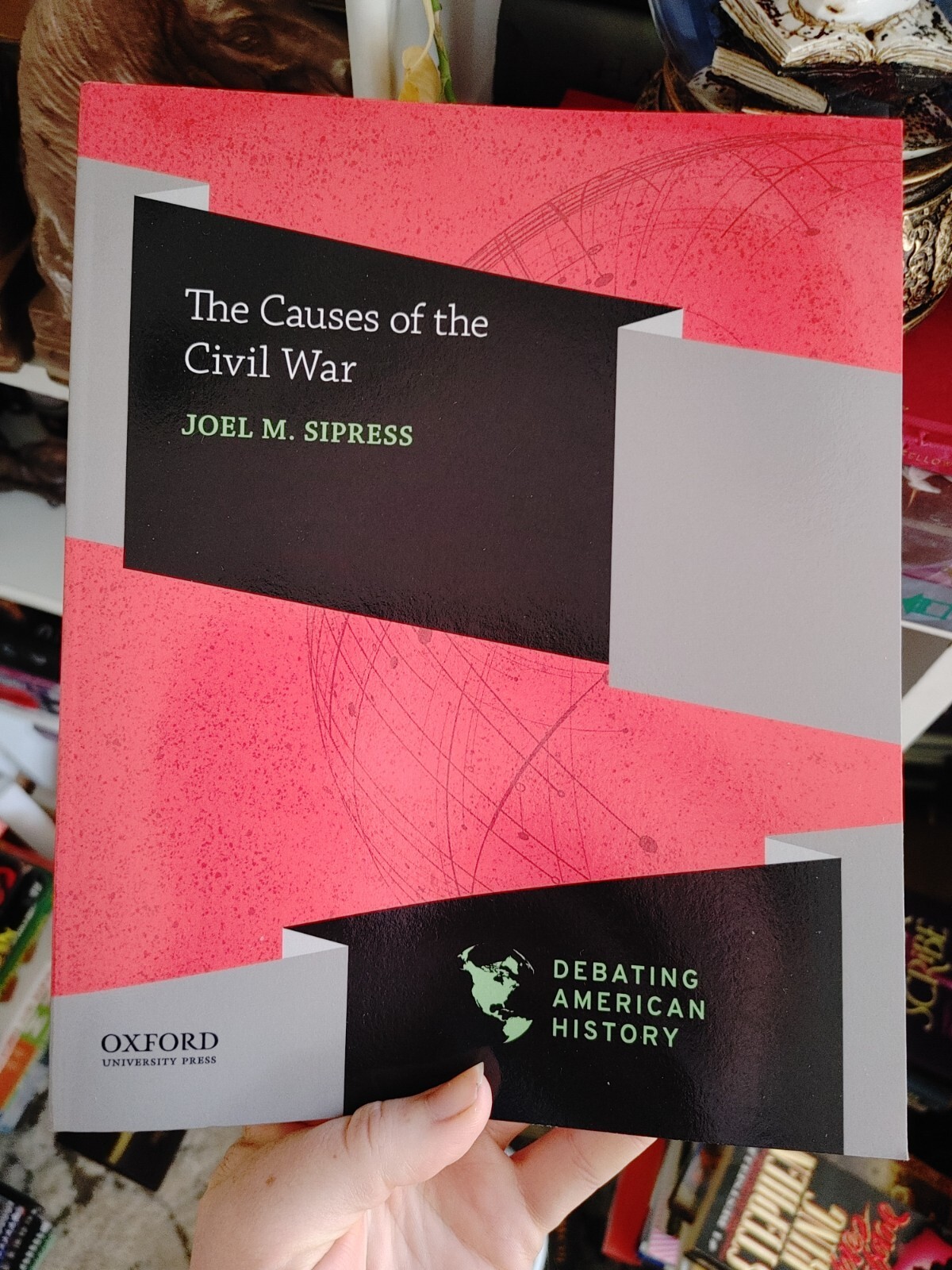 Debating American History: The Causes of the Civil War by Joel M. Sipress
