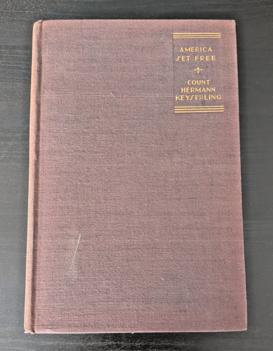 America Set Free by Count Hermann Keyserling (1st Edition 1929) Hardcover