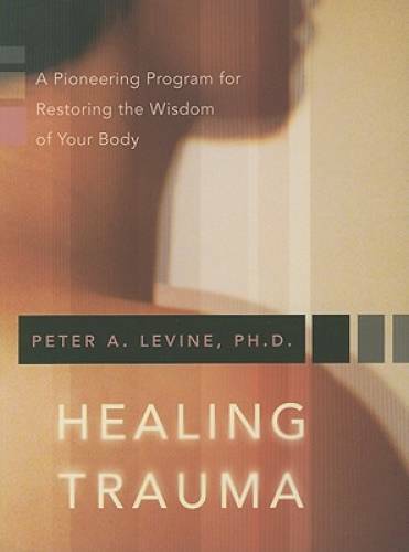 Healing Trauma: A Pioneering Program for Restoring the Wisdom of Yo – GOOD