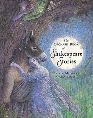 The Orchard Book of Shakespeare Stories by Andrew Matthews