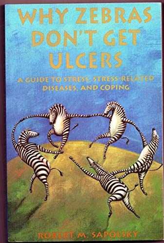 Why Zebras Dont Get Ulcers: A – Paperback, by Robert M. Sapolsky – Acceptable