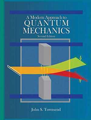 A Modern Approach to Quantum Mechanics – Hardcover, by John S. Townsend – Good
