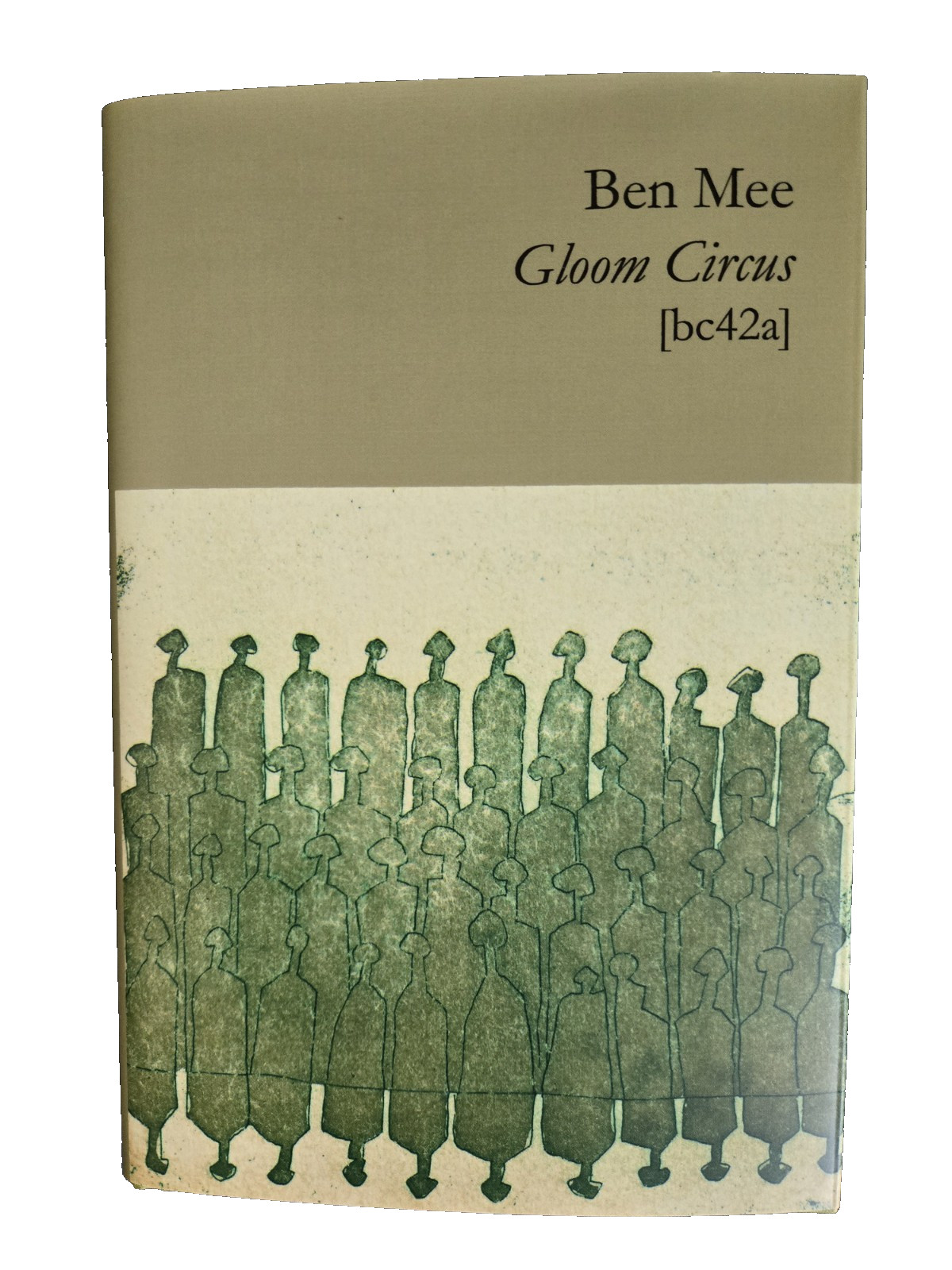 Gloom Circus by Ben Mee Broodcomb Press 1st Ed. / Ltd. Ed.