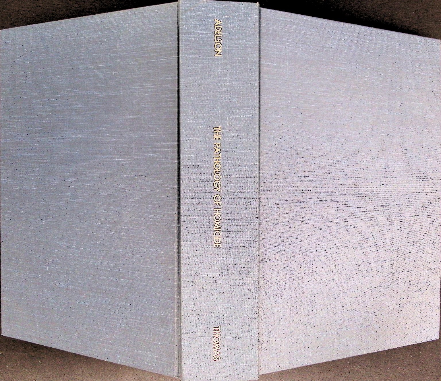 Pathology of Homicide Adelson 1974 Forensic Medicine Charles C Thomas Publisher