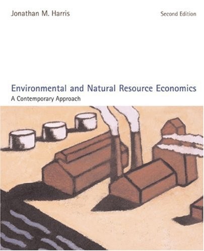 ENVIRONMENTAL AND NATURAL RESOURCE ECONOMICS: A By Jonathan M. Harris **Mint**