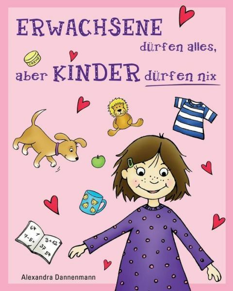 Erwachsene D?Rfen Alles, Aber Kinder D?Rfen Nix: Geschichten Zum Vorlesen O…
