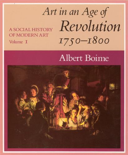 A Social History of Modern Art, Volume 1: Art in an Age of Revolution, 1750-180