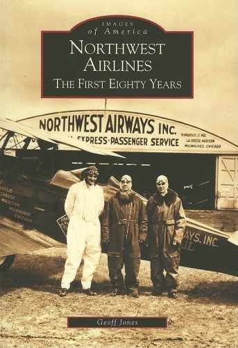 Northwest Airlines: The First Eighty – Paperback, by Geoff Jones – Very Good
