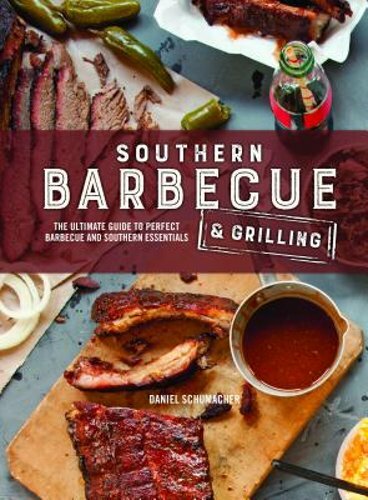 Southern Barbecue & Grilling by Daniel Schumacher: New