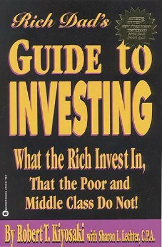 Rich Dad&rsquo;s Guide to Investing: What the Rich Invest in, That the Poor and – GOOD