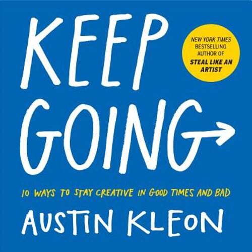 Keep Going: 10 Ways to Stay Creative in Good Times and Bad by Austin Kleon: Used