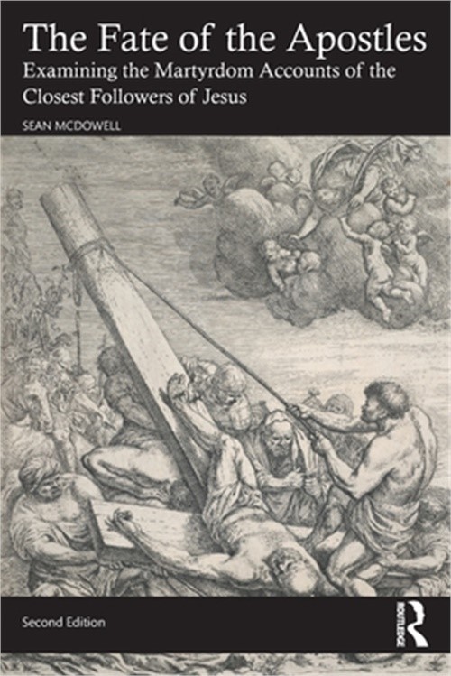 The Fate of the Apostles: Examining the Martyrdom Accounts of the Closest Follow