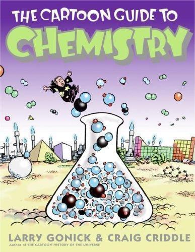 Cartoon Guide Ser.: Cartoon Guide to Chemistry by Larry Gonick and Craig Criddle